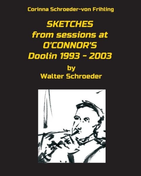 Cover for Corinna Schroeder-Von Frihling · SKETCHES from sessions at O'CONNOR'S Doolin 1993 - 2003 (Paperback Bog) (2018)