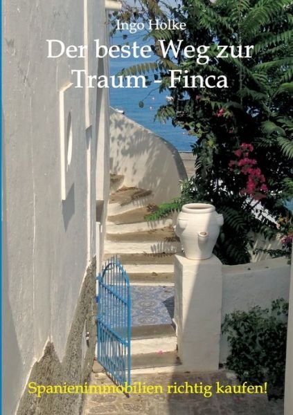 Der beste Weg zur Traum-Finca - Holke - Books -  - 9783746940830 - August 29, 2018