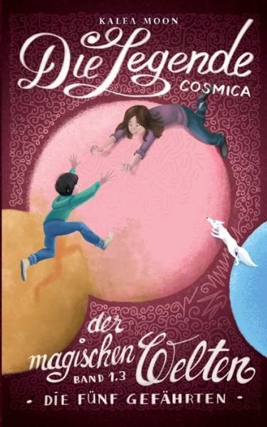 Cosmica - Die Legende der magische - Moon - Boeken -  - 9783750417830 - 15 november 2019