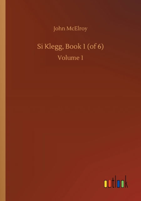 Cover for John McElroy · Si Klegg, Book 1 (of 6): Volume 1 (Pocketbok) (2020)