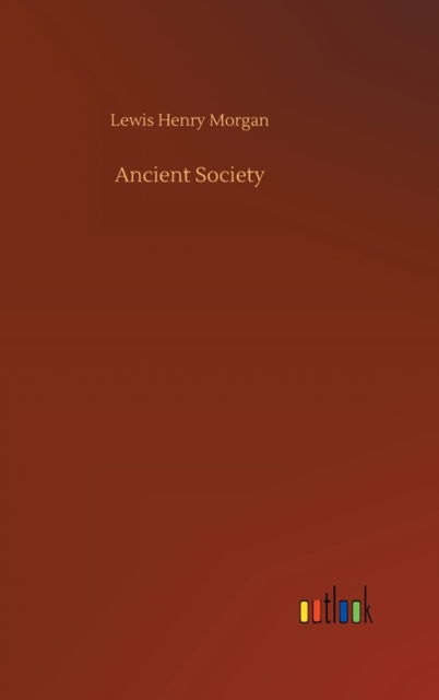 Cover for Lewis Henry Morgan · Ancient Society (Hardcover Book) (2020)