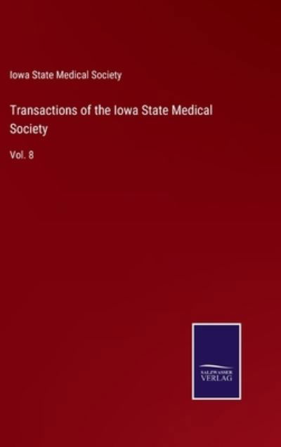 Cover for Iowa State Medical Society · Transactions of the Iowa State Medical Society (Inbunden Bok) (2022)