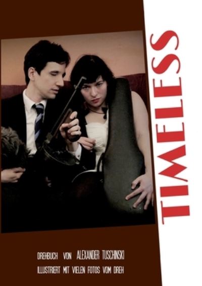 Cover for Alexander Tuschinski · Timeless - Drehbuch: Paperback mit Graustufenbildern, erweiterte Neuauflage (Paperback Book) (2021)