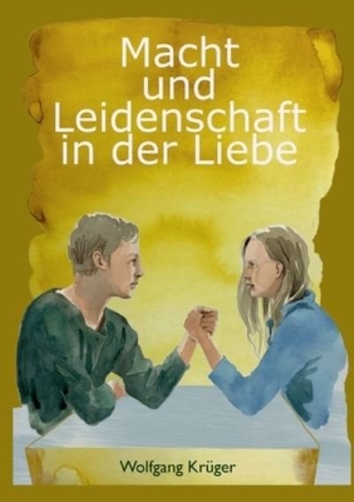 Cover for Wolfgang Kruger · Macht und Leidenschaft in der Liebe (Paperback Book) (2021)