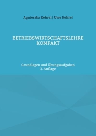 Cover for Uwe Kehrel · Betriebswirtschaftslehre kompakt (Paperback Book) (2021)