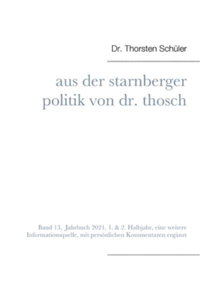 Cover for Thorsten Schuler · Aus der Starnberger Politik von Dr. Thosch (Paperback Book) (2022)