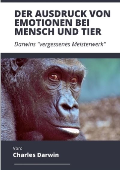 Cover for Darwin Charles Darwin · Der Ausdruck von Emotionen bei Mensch und Tier: Darwins &quot;vergessenes Meisterwerk&quot; (Pocketbok) (2022)