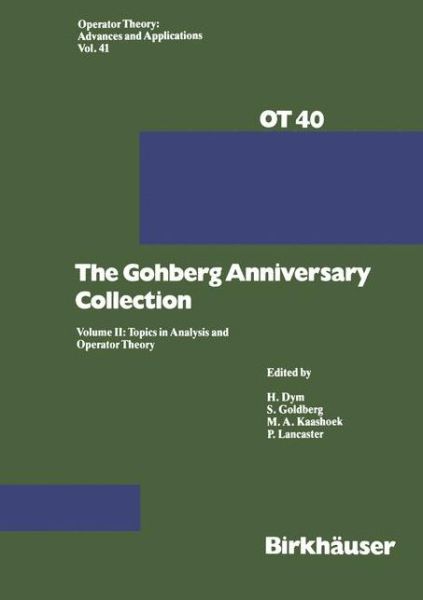 Cover for Dym · The Gohberg Anniversary Collection: Volume I: The Calgary Conference and Matrix Theory Papers and Volume II: Topics in Analysis and Operator Theory - Operator Theory: Advances and Applications (Hardcover Book) [1989 edition] (1989)