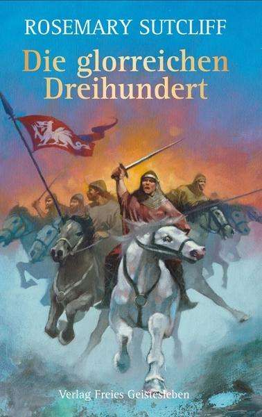 Cover for Rosemary Sutcliff · Glorreichen Dreihundert (Book)