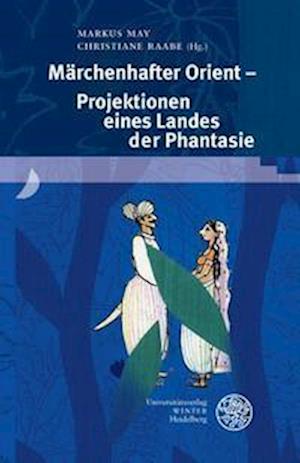 Cover for Markus May · M?rchenhafter Orient - Projektionen Eines Landes der Phantasie (N/A) (2023)