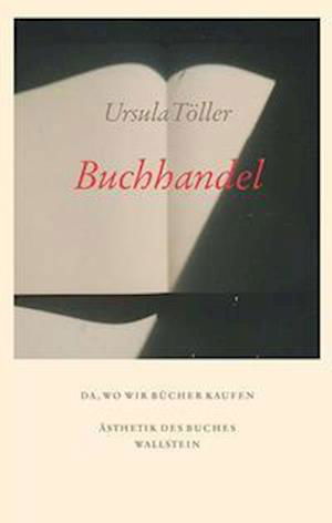 Buchhandel - Ursula Töller - Books - Wallstein Verlag GmbH - 9783835350830 - September 1, 2021