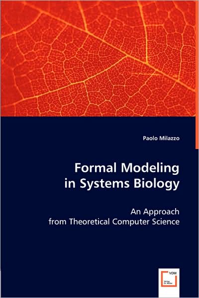 Cover for Paolo Milazzo · Formal Modeling in Systems Biology: an Approach from Theoretical Computer Science (Paperback Book) (2008)