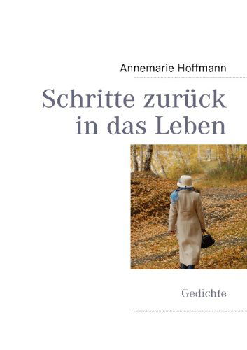 Cover for Annemarie Hoffmann · Schritte Zurück in Das Leben (Paperback Book) [German edition] (2008)