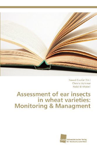 Assessment of Ear Insects in Wheat Varieties: Monitoring & Managment - Nabil El-wakeil - Livros - Südwestdeutscher Verlag für Hochschulsch - 9783838135830 - 26 de novembro de 2012