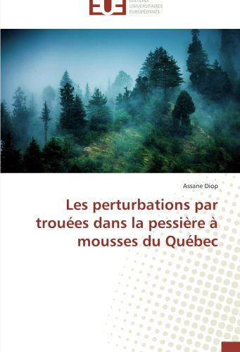 Cover for Assane Diop · Les Perturbations Par Trouées Dans La Pessière À Mousses Du Québec (Pocketbok) [French edition] (2018)