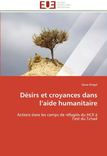 Cover for Steve Ringel · Désirs et Croyances Dans L'aide Humanitaire: Actions Dans Les Camps De Réfugiés Du Hcr À L'est Du Tchad (Paperback Book) [French edition] (2018)