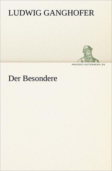 Cover for Ludwig Ganghofer · Der Besondere (Tredition Classics) (German Edition) (Taschenbuch) [German edition] (2012)