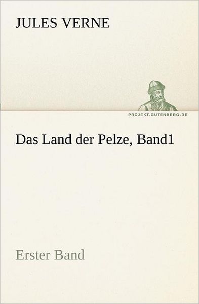Cover for Jules Verne · Das Land Der Pelze, Band1: Erster Band (Tredition Classics) (German Edition) (Paperback Book) [German edition] (2012)