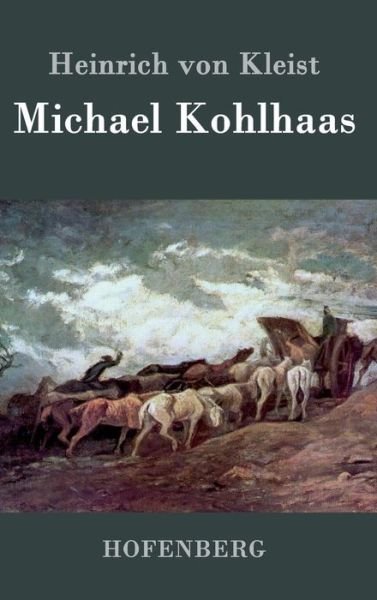 Michael Kohlhaas - Heinrich Von Kleist - Libros - Hofenberg - 9783843030830 - 10 de abril de 2016