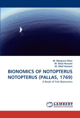 M. Altaf Hossain · Bionomics of Notopterus Notopterus (Pallas, 1769): a Book of Fish Bionomics (Paperback Book) (2011)