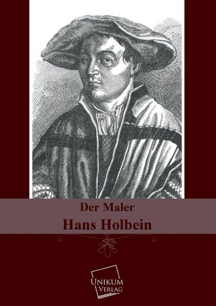 Cover for Anonymous · Der Maler Hans Holbein (Taschenbuch) [German edition] (2013)