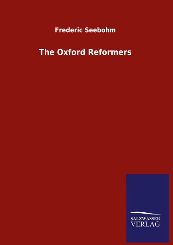 Cover for Frederic Seebohm · The Oxford Reformers (Hardcover Book) (2020)