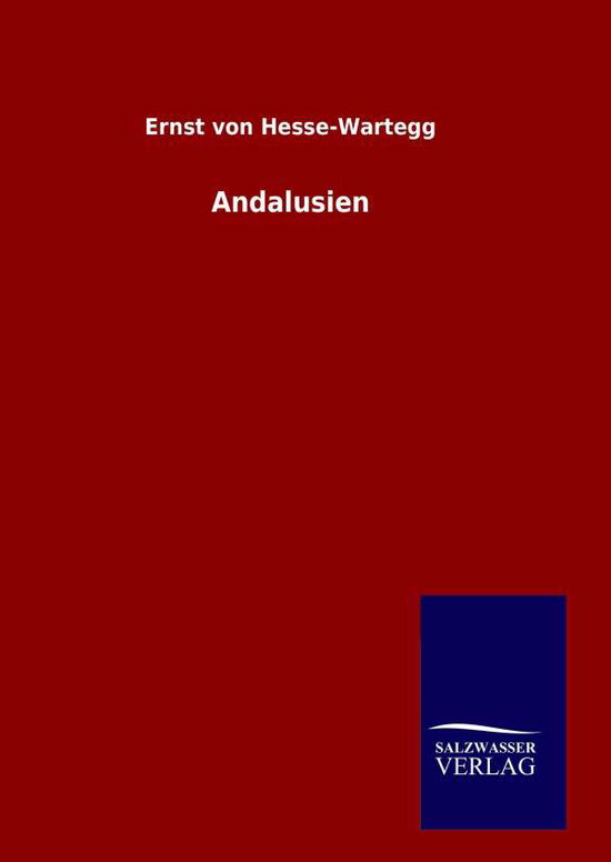 Cover for Ernst Von Hesse-wartegg · Andalusien (Hardcover Book) [German edition] (2014)