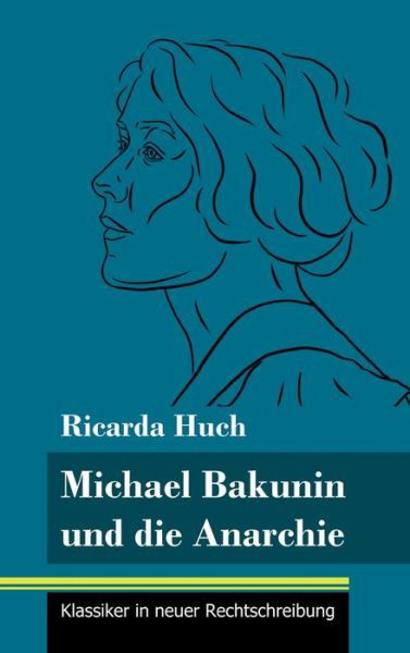 Cover for Ricarda Huch · Michael Bakunin und die Anarchie (Hardcover Book) (2021)