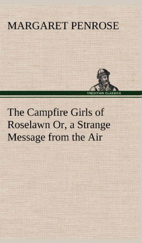 Cover for Margaret Penrose · The Campfire Girls of Roselawn Or, a Strange Message from the Air (Hardcover Book) (2012)