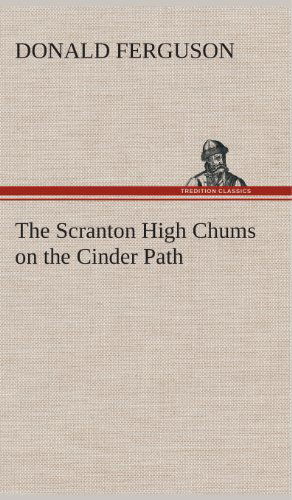 Cover for Donald Ferguson · The Scranton High Chums on the Cinder Path (Innbunden bok) (2013)