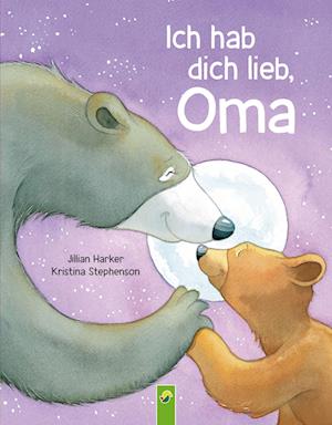 Cover for Jilian Harker · Ich hab dich lieb, Oma | Für Kinder ab 2 Jahren (Bok) (2023)