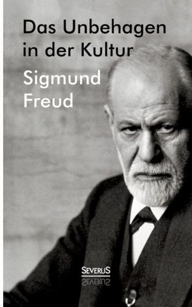 Das Unbehagen in der Kultur - Sigmund Freud - Kirjat - Severus - 9783863476830 - maanantai 9. joulukuuta 2013