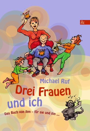 Cover for Michael Ruf · Drei Frauen und ich (Pocketbok) [German edition] (2010)