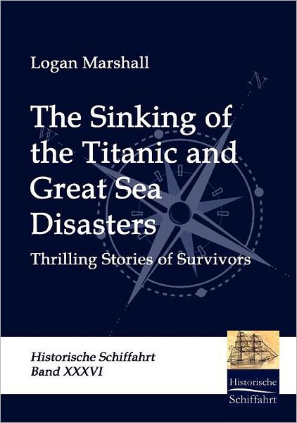 Cover for Logan Marshall · The Sinking of the Titanic and Great Sea Disasters (Paperback Book) (2009)