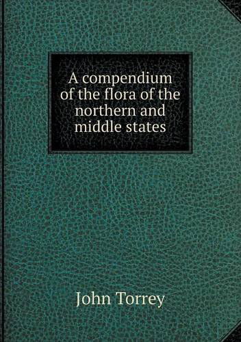 Cover for John Torrey · A Compendium of the Flora of the Northern and Middle States (Paperback Book) (2013)