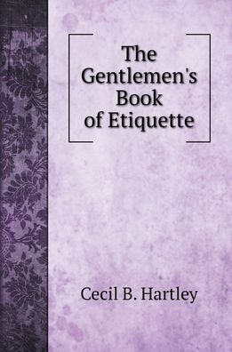 Cover for Cecil B Hartley · The Gentlemen's Book of Etiquette (Hardcover Book) (2020)