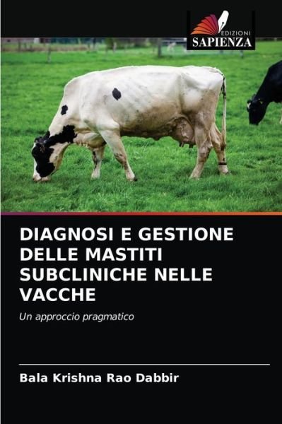 Cover for Bala Krishna Rao Dabbir · Diagnosi E Gestione Delle Mastiti Subcliniche Nelle Vacche (Paperback Bog) (2020)