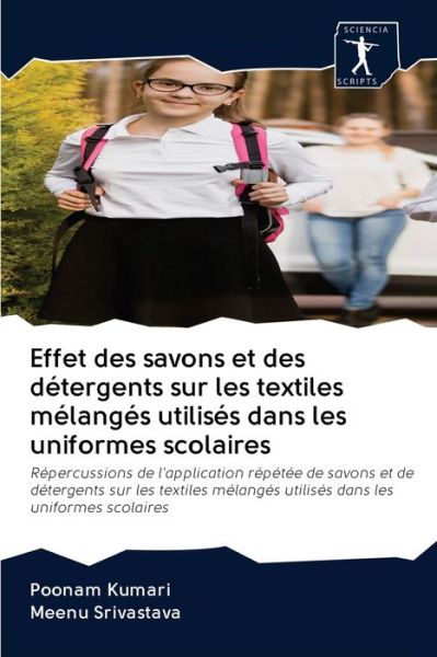 Cover for Poonam Kumari · Effet des savons et des détergents sur les textiles mélangés utilisés dans les uniformes scolaires (Paperback Book) (2020)