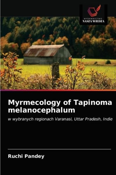 Cover for Ruchi Pandey · Myrmecology of Tapinoma melanocephalum (Pocketbok) (2021)