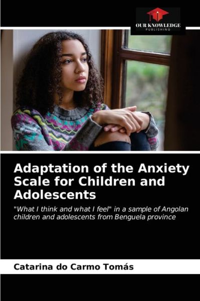 Cover for Catarina Do Carmo Tomás · Adaptation of the Anxiety Scale for Children and Adolescents (Paperback Book) (2021)