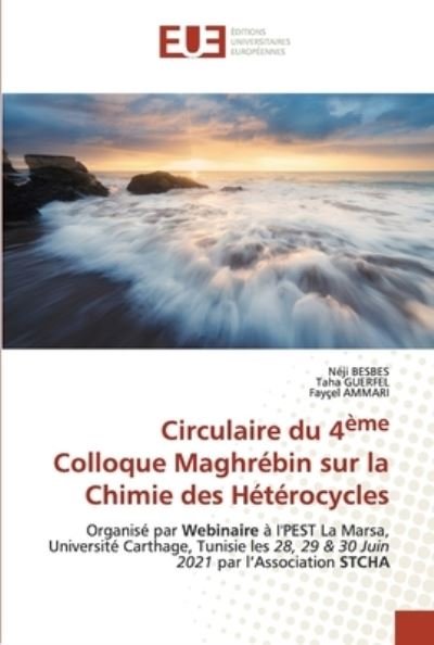 Circulaire du 4eme Colloque Maghrebin sur la Chimie des Heterocycles - Néji Besbes - Böcker - Éditions universitaires européennes - 9786203413830 - 30 mars 2021