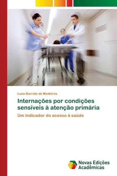 Cover for Luna Barreto de Medeiros · Internacoes por condicoes sensiveis a atencao primaria (Pocketbok) (2021)