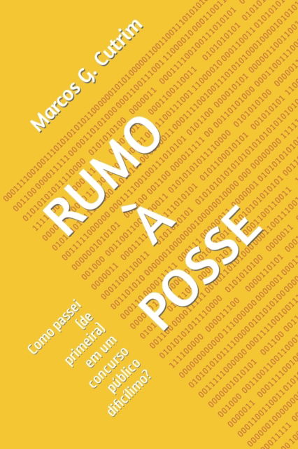 Cover for Marcos G Cutrim · Rumo A Posse: Como passei (de primeira) em um concurso publico dificilimo? (Paperback Book) (2023)