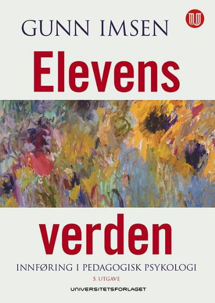 Elevens verden : innføring i pædagogisk psykologi - Gunn Imsen - Books - Universitetsforlaget - 9788215023830 - July 25, 2014