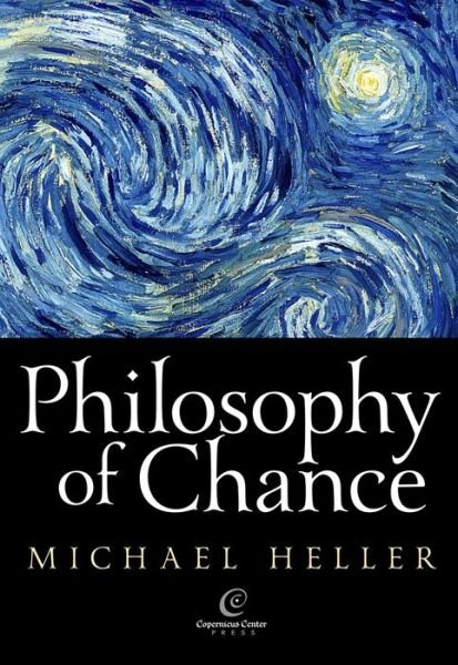 Cover for Michael Heller · Philosophy of Chance: A Cosmic Fugue with a Prelude and a Coda (Paperback Book) [New edition] (2018)