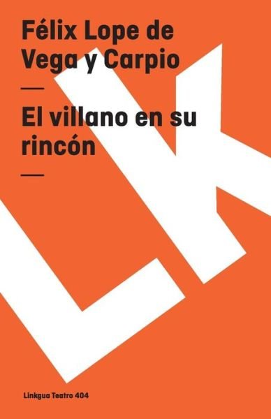 Cover for Felix Lope De Vega Y Carpio · El Villano en Su Rincón (Teatro) (Spanish Edition) (Taschenbuch) [Spanish edition] (2014)