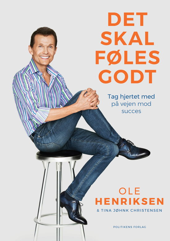 Det skal føles godt - Ole Henriksen; Tina Jøhnk Christensen - Livres - Politikens Forlag - 9788740046830 - 17 octobre 2018