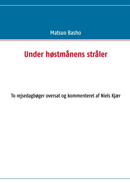 Under høstmånens stråler - Matsuo Basho - Böcker - Books on Demand - 9788771455830 - 17 maj 2013