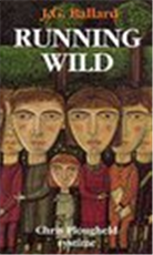 Cover for J. G. Ballard · Running wild (Sewn Spine Book) [1º edição] (2000)