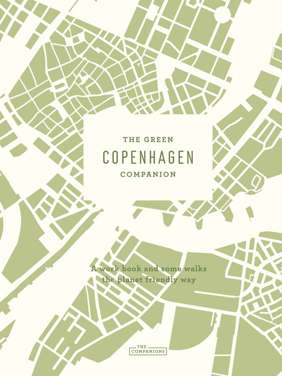 The Companions: The Green Copenhagen Companion - Astrid Heise-Fjeldgren - Bücher - Ipamki - 9788799796830 - 26. August 2021